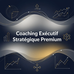 Coaching Exécutif Stratégique Premium